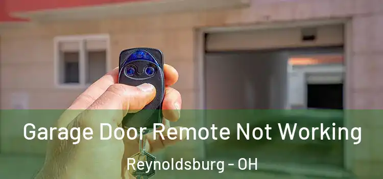 Garage Door Remote Not Working Reynoldsburg - OH